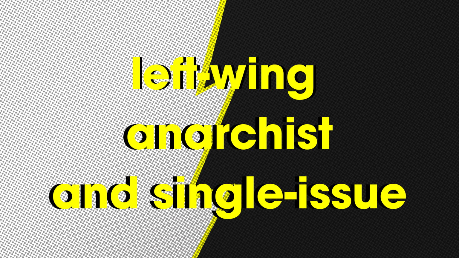 Let's Discuss: Extreme Left-Wing, Anarchist And Single-Issue Extremism ...